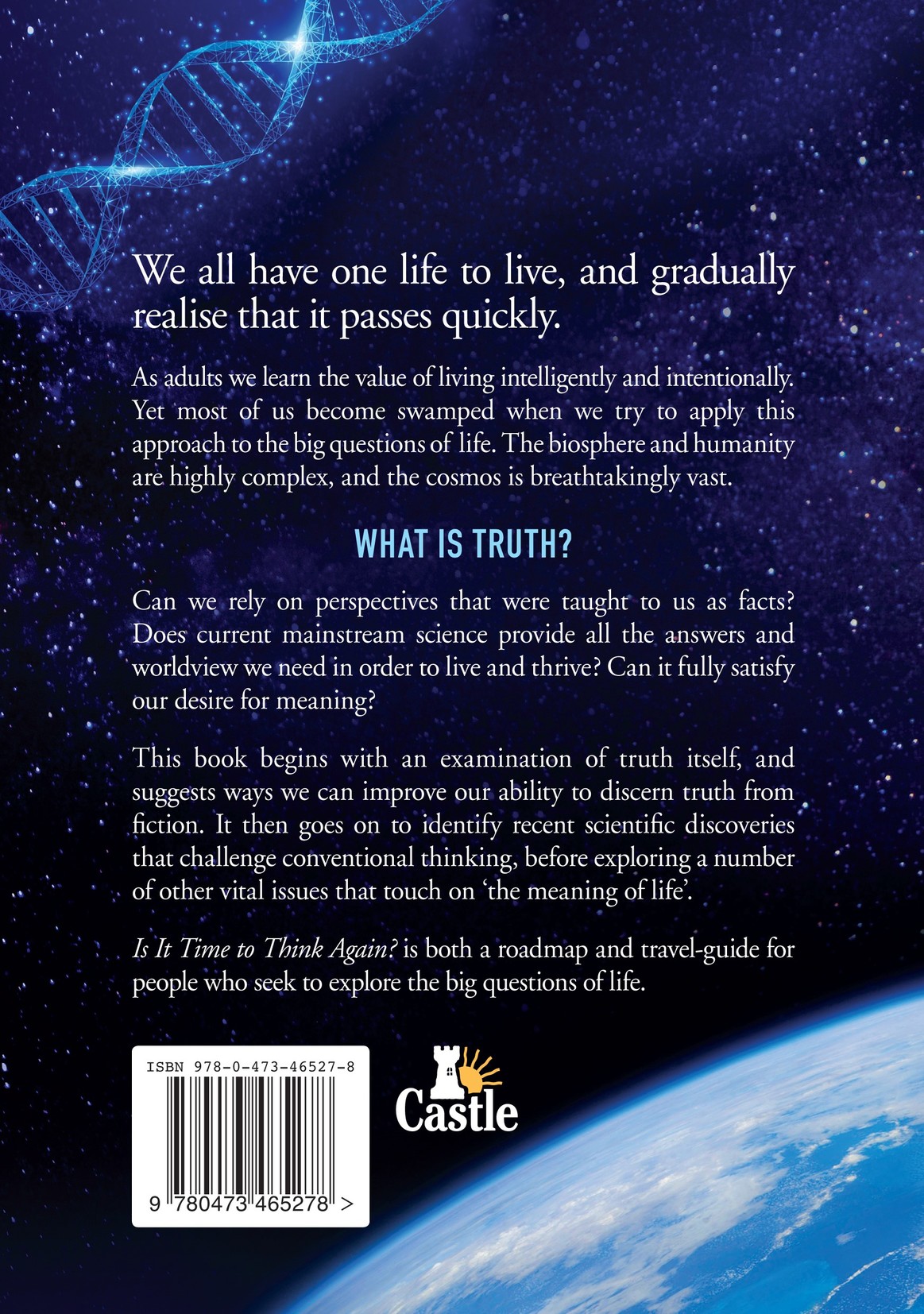 We all have one life to live, and gradually realize that it passes quickly. 
As adults we learn the value of living intelligently and intentionally. Yet most of us become swamped when we try to apply this approach to the big questions of life. The biosphere and humanity are highly complex, and the cosmos is breathtakingly vast. 
WHAT IS TRUTH? Can we rely on perspectives that were taught to us as facts? Does current mainstream science provide all the answers and worldview we need in order to live and thrive? Can it fully satisfy our desire for meaning? 
This book begins with an examination of truth itself, and suggests ways we can improve our ability to discern truth from fiction. It then goes on to identify recent scientific discoveries that challenge conventional thinking, before exploring a number of other vital issues that touch on 'the meaning of life'. 
Is It Time to Think Again? is both a roadmap and travel-guide for people who seek to explore the big questions of life.